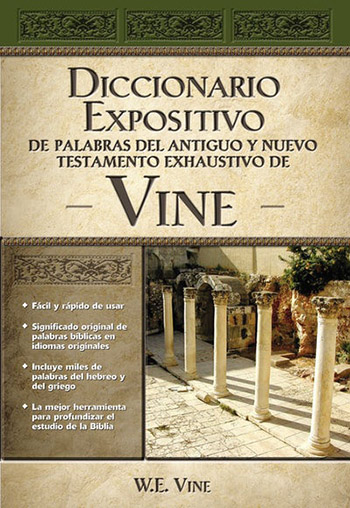 DICCIONARIO EXPOSITIVO DE PALABRAS DEL ANTIGUO Y NUEVO TESTAMENTO EXHAUSTIVO DE VINE - Librería Sísifo